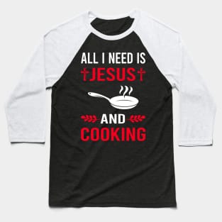 I Need Jesus And Cooking Baseball T-Shirt